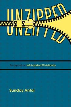 Paperback Unzipped!: An Expos on Left-Handed Christianity. Book