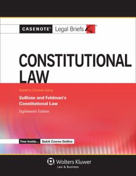 Paperback Constitutional Law: Keyed to Courses Using Sullivan and Feldman's Constitutional Law (Casenote Legal Briefs) Book