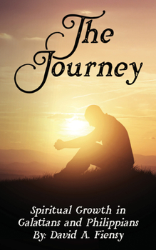 Paperback The Journey: Spiritual Growth in Galatians and Philippians Book