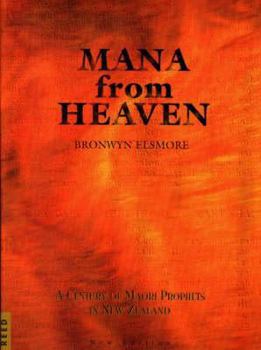 Paperback Mana from Heaven: A Century of Maori Prophets in New Zealand Book