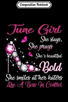 Composition Notebook: Born In June Girl She Slay Pray Beautiful Bold Journal/Notebook Blank Lined Ruled 6x9 100 Pages