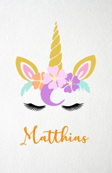 Paperback Matthias A5 Lined Notebook 110 Pages: Funny Blank Journal For Lovely Magical Unicorn Face Dream Family First Name Middle Last Surname. Unique Student Book