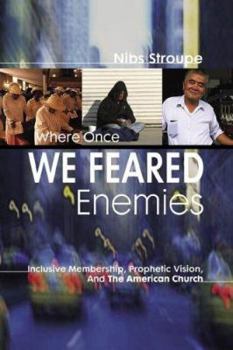 Paperback Where Once We Feared Enemies: Inclusive Membership, Prophetic Vision, and the American Church Book