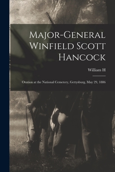 Paperback Major-General Winfield Scott Hancock; Oration at the National Cemetery, Gettysburg, May 29, 1886 Book