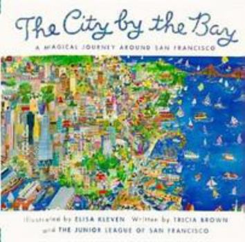 Hardcover The City by the Bay: A Magical Journey Around San Francisco Book