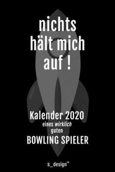 Kalender 2020 für Bowling Spieler: Wochenplaner / Tagebuch / Journal für das ganze Jahr: Platz für Notizen, Planung / Planungen / Planer, Erinnerungen und Sprüche (German Edition)