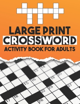 Paperback Large Print Crossword Activity Book For Adults: Seniors And All Other Crossword Fans, Medium Level Large Print Crossword Puzzles With Answers - CrossW Book