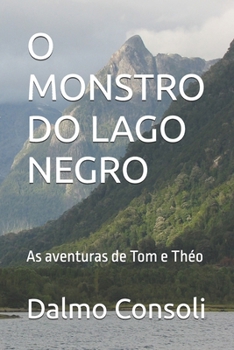 O MSOTRO DO LAGO NEGRO: As aventuras de Tom e Théo (Portuguese Edition)