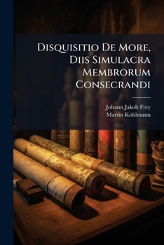 Paperback Disquisitio De More, Diis Simulacra Membrorum Consecrandi: Ad Illustrandum Cap. Vi. Prioris Libri Samuelis Book