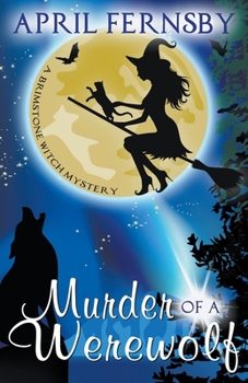 Murder Of A Werewolf - Book #1 of the Brimstone Witch Mystery