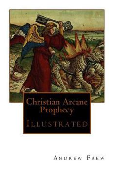 Paperback Christian Arcane Prophecy: Illustrated Book