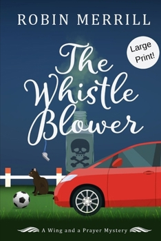 The Whistle Blower - Book #1 of the Wing and a Prayer Mysteries