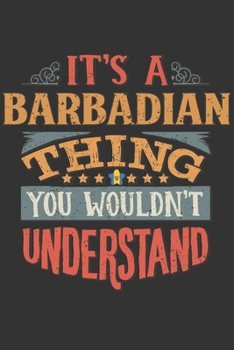 Paperback It's A Barbadian Thing You Wouldn't Understand: Barbados Notebook Journal 6x9 Personalized Gift For It's A Barbadian Thing You Wouldn't Understand Lin Book