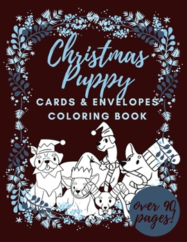 Christmas Puppy Cards and Envelopes Coloring Book: Funny Gift for Dog Lovers