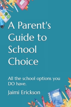 Paperback A Parent's Guide to School Choice: All the school options you DO have. Book