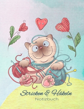 Stricken und Häkeln Notizbuch: Strick-Design Blanko Buch für Handarbeiten Nadelarbeiten Projekte, Cover mit Katze und Wolle (German Edition)