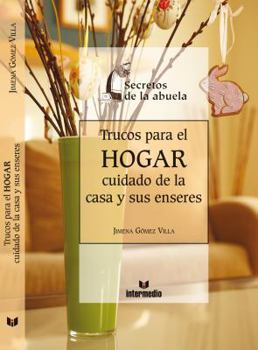 Paperback Trucos Para el Hogar/ Grandma's Secrets and Tricks for the Home: Cuidado de la casa y sus Enseres/ Caring Of The House And Its Belongings (Spanish Edition) [Spanish] Book