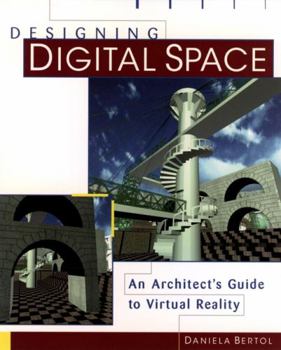 Paperback Designing Digital Space: An Architect's Guide to Virtual Reality Book