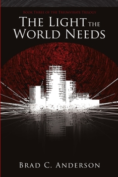 Paperback The Light the World Needs: Book Three of the Triumvirate Trilogy Book