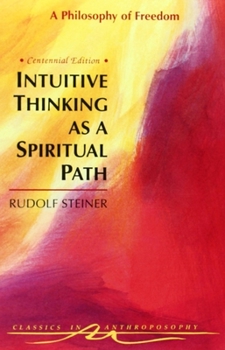 Paperback Intuitive Thinking as a Spiritual Path: A Philosophy of Freedom (Cw 4) Book