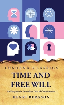 Hardcover Time and Free Will An Essay on the Immediate Data of Consciousness Book