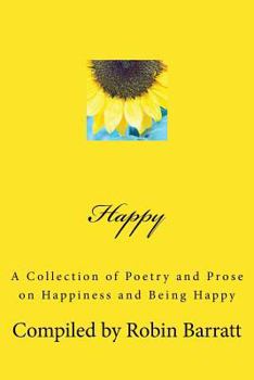 Paperback Happy: A Collection of Poetry and Prose on Happiness and Being Happy Book