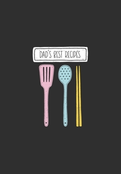 Dad's Best Recipes: Blank Cookbook Journal For Collecting And Organising Family Recipes - 7"x10"