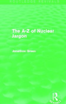 Paperback The A - Z of Nuclear Jargon (Routledge Revivals) Book