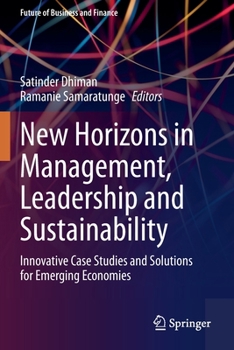 Paperback New Horizons in Management, Leadership and Sustainability: Innovative Case Studies and Solutions for Emerging Economies Book