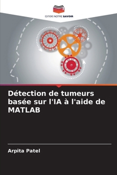Détection de tumeurs basée sur l'IA à l'aide de MATLAB (French Edition)