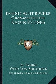 Paperback Panini's Acht Bucher Grammatischer Regeln V2 (1840) [German] Book