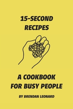 Paperback 15-Second Recipes: A Cookbook for Busy People Book