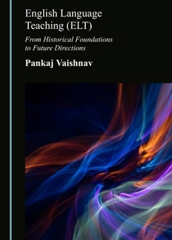 Hardcover English Language Teaching (Elt): From Historical Foundations to Future Directions Book