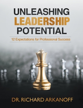 Paperback Unleashing Leadership Potential: 12 Expectations for Professional Success Book