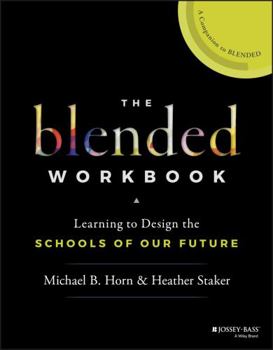 Paperback The Blended Workbook: Learning to Design the Schools of Our Future Book