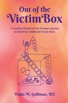 Out of the Victim Box: A Teaching Memoir of One Woman's Journey to Heal from Childhood Sexual Abuse
