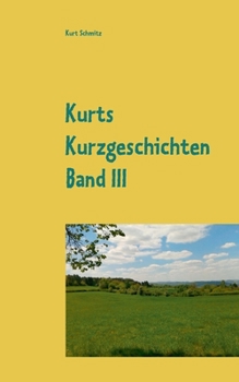 Paperback Kurts Kurzgeschichten Band III: Geschichten aus dem Leben [German] Book