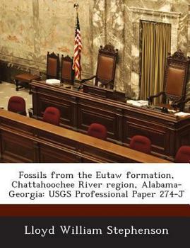 Paperback Fossils from the Eutaw Formation, Chattahoochee River Region, Alabama-Georgia: Usgs Professional Paper 274-J Book