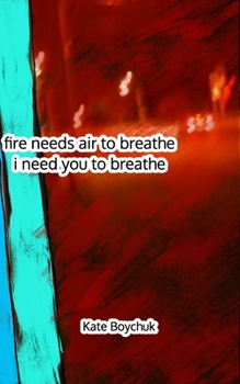 Paperback fire needs air to breathe, i need you to breathe Book