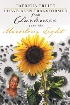 Paperback I Have Been Transformed from Darkness into the Marvelous Light Book