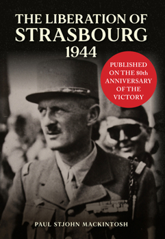 Hardcover The Liberation of Strasbourg 1944 Book