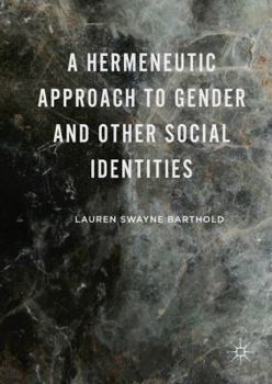 Hardcover A Hermeneutic Approach to Gender and Other Social Identities Book