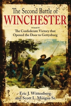 Paperback The Second Battle of Winchester: The Confederate Victory That Opened the Door to Gettysburg Book