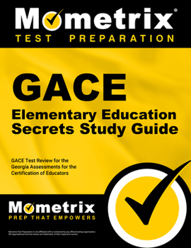 Paperback Gace Elementary Education Secrets Study Guide: Gace Test Review for the Georgia Assessments for the Certification of Educators Book