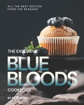 Paperback The Exclusive Blue Bloods Cookbook: All the Best Recipes from the Reagans Book
