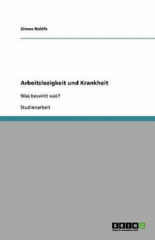 Paperback Arbeitslosigkeit und Krankheit: Was bewirkt was? [German] Book