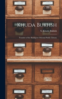 Hardcover Khuda Bukhsh: Founder of the Bankipore Oriental Public Library Book
