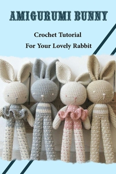 Paperback Amigurumi Bunny: Crochet Tutorial For Your Lovely Rabbit: Amigurumi Abbreviations Book