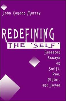 Paperback Redefining the Self: Selected Essays on Swift, Poe, Pinter, and Joyce Book