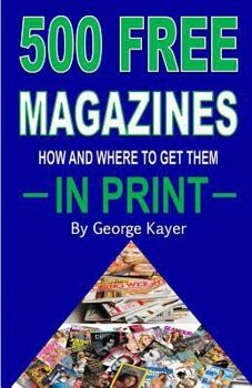 Paperback 500 Free Magazines: How and Where to Get Them in Print Book